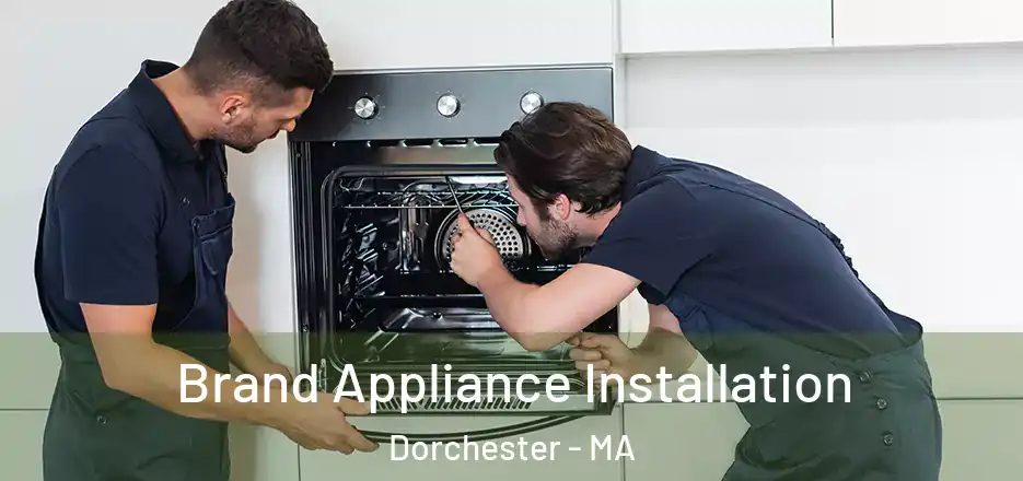  Brand Appliance Installation Dorchester - MA