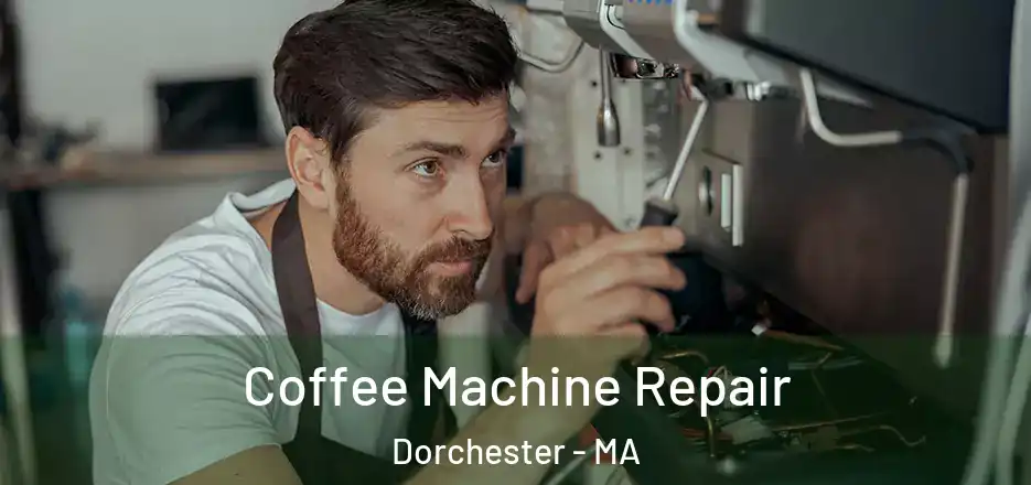 Coffee Machine Repair Dorchester - MA