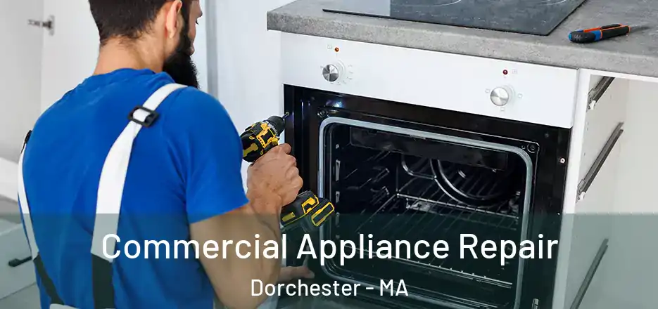 Commercial Appliance Repair Dorchester - MA