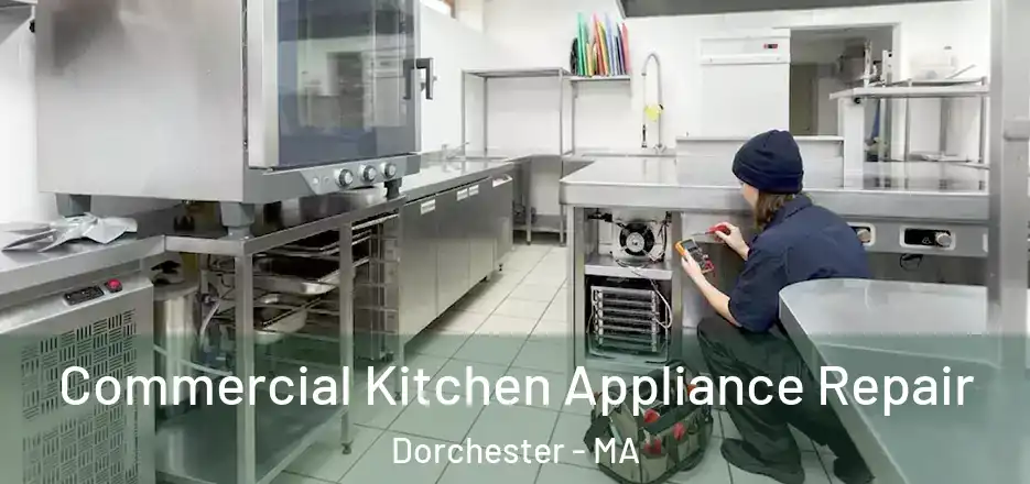 Commercial Kitchen Appliance Repair Dorchester - MA