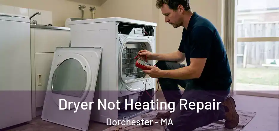 Dryer Not Heating Repair Dorchester - MA