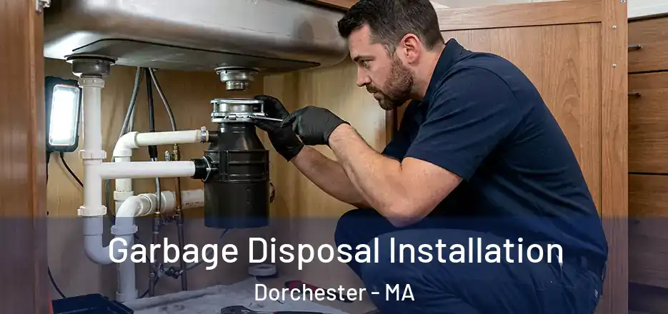Garbage Disposal Installation Dorchester - MA