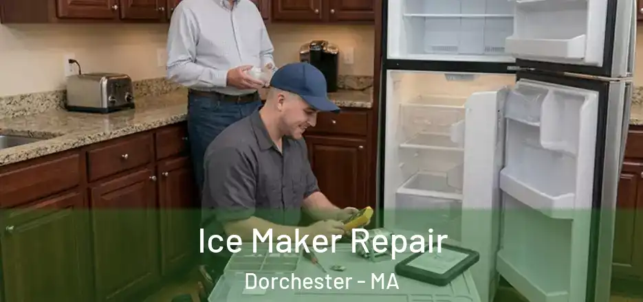 Ice Maker Repair Dorchester - MA