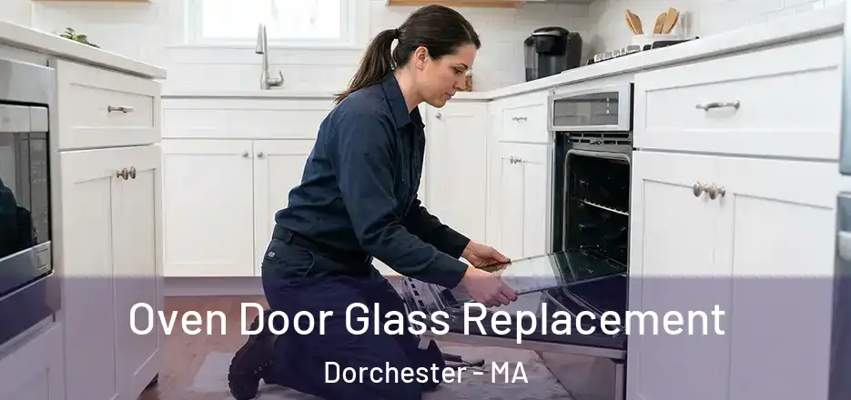 Oven Door Glass Replacement Dorchester - MA