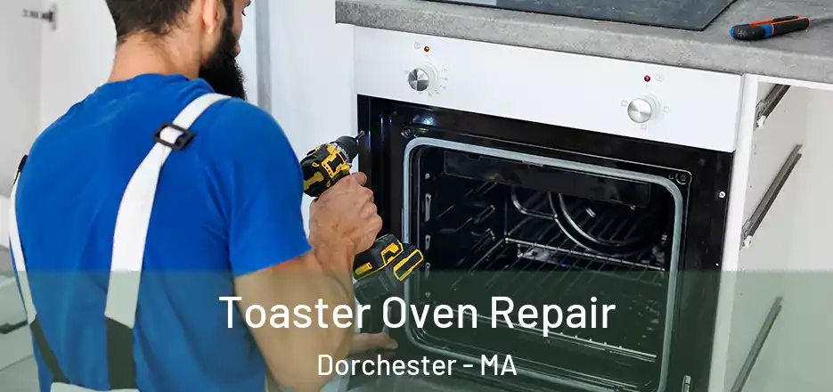 Toaster Oven Repair Dorchester - MA