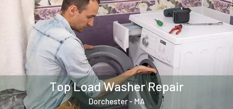 Top Load Washer Repair Dorchester - MA