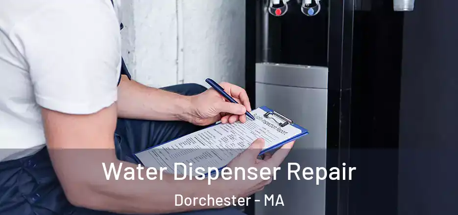 Water Dispenser Repair Dorchester - MA