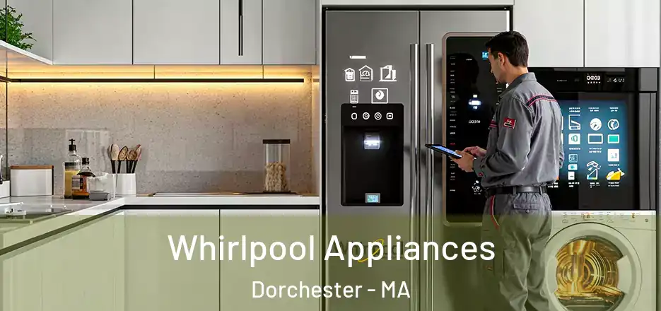 Whirlpool Appliances Dorchester - MA